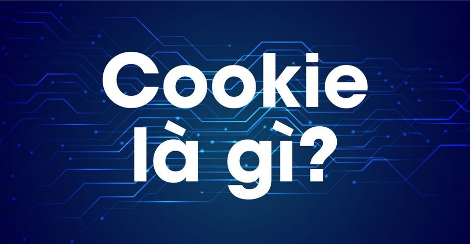 Tìm hiểu khái niệm cơ bản của Cookie