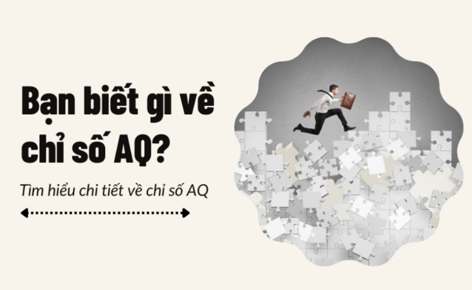Ý nghĩa thật sự của chỉ số AQ mà bạn cần biết