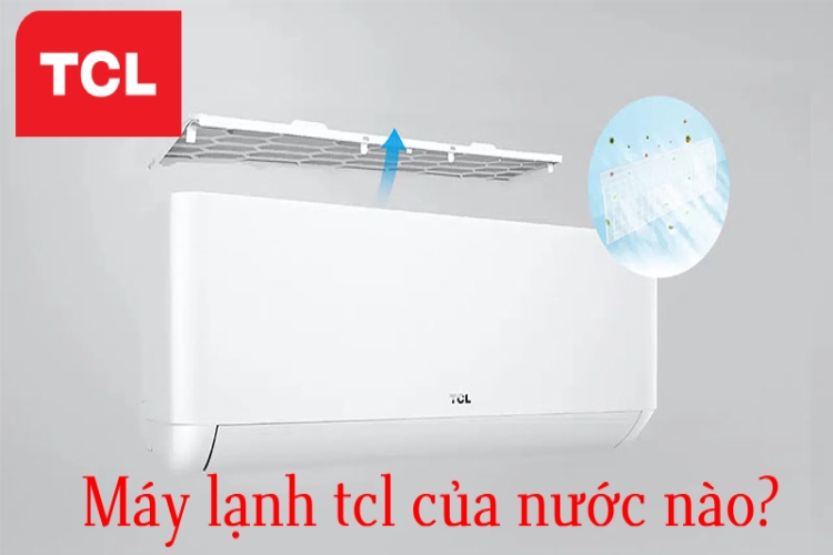 Máy lạnh TCL của nước nào?