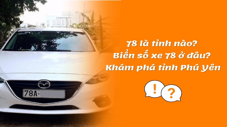 Biển số của các phương tiện có số 78 là tỉnh nào?