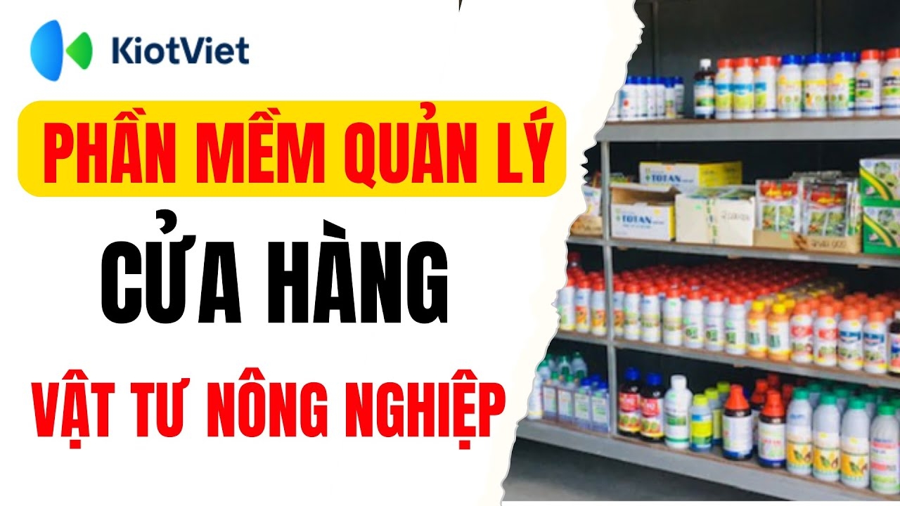 Phần mềm quản lý bán vật tư nông nghiệp KiotViet
