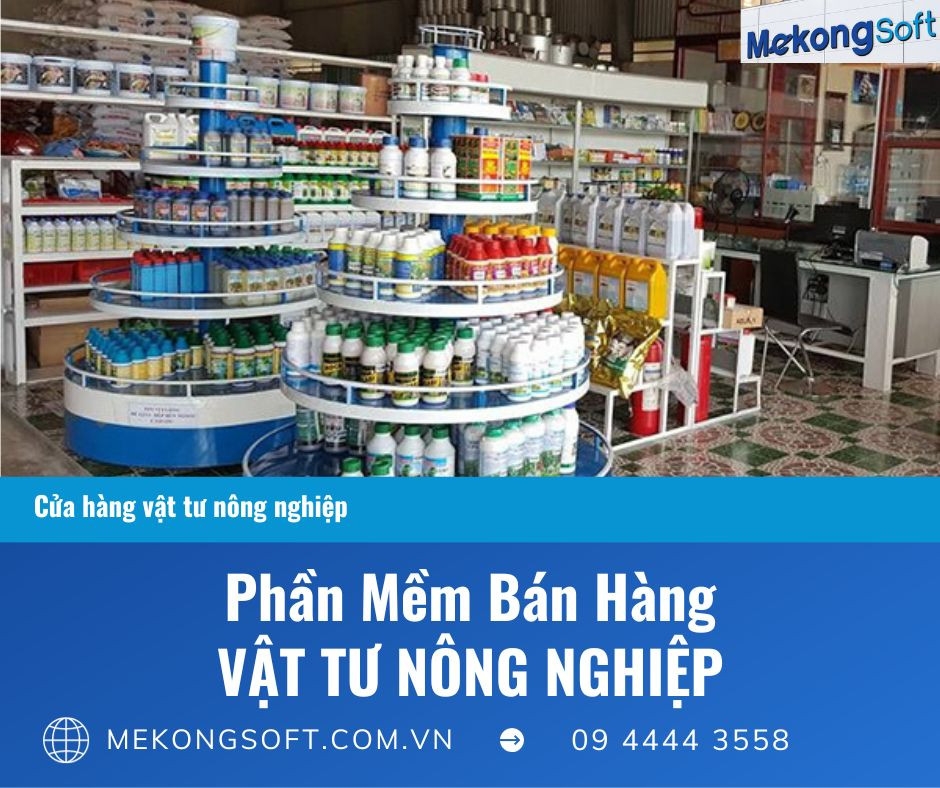 Phần mềm quản lý bán vật tư nông nghiệp Mekong Soft