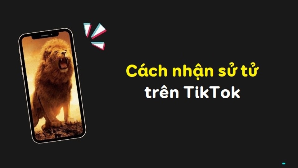 Cách để nhận sư tử trên TikTok