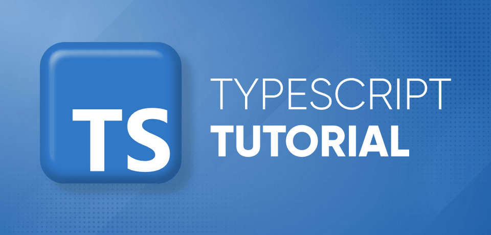 Typescript là gì? Kiến thức cần biết để học TypeScript nhanh