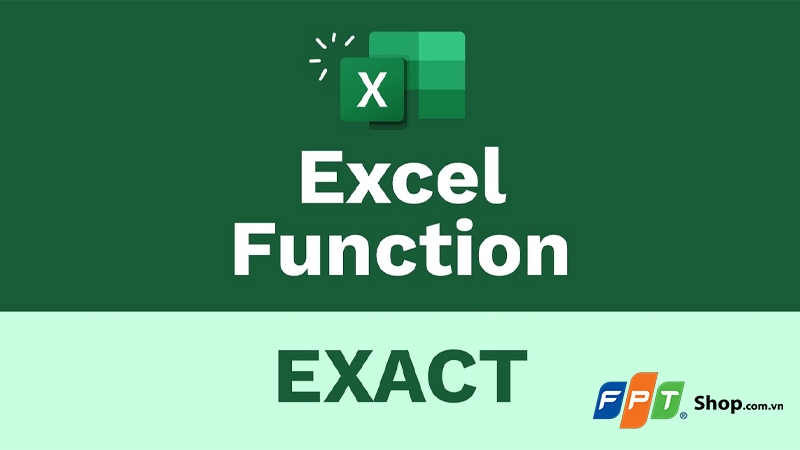 Hàm&nbsp;EXACT là gì? - hình 1