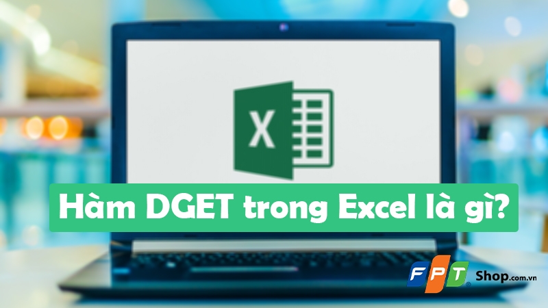 Hàm DGET trong Excel là gì? - hình 1