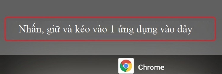 Nhấn, giữ và kéo 1 ứng dụng vào vùng quy định