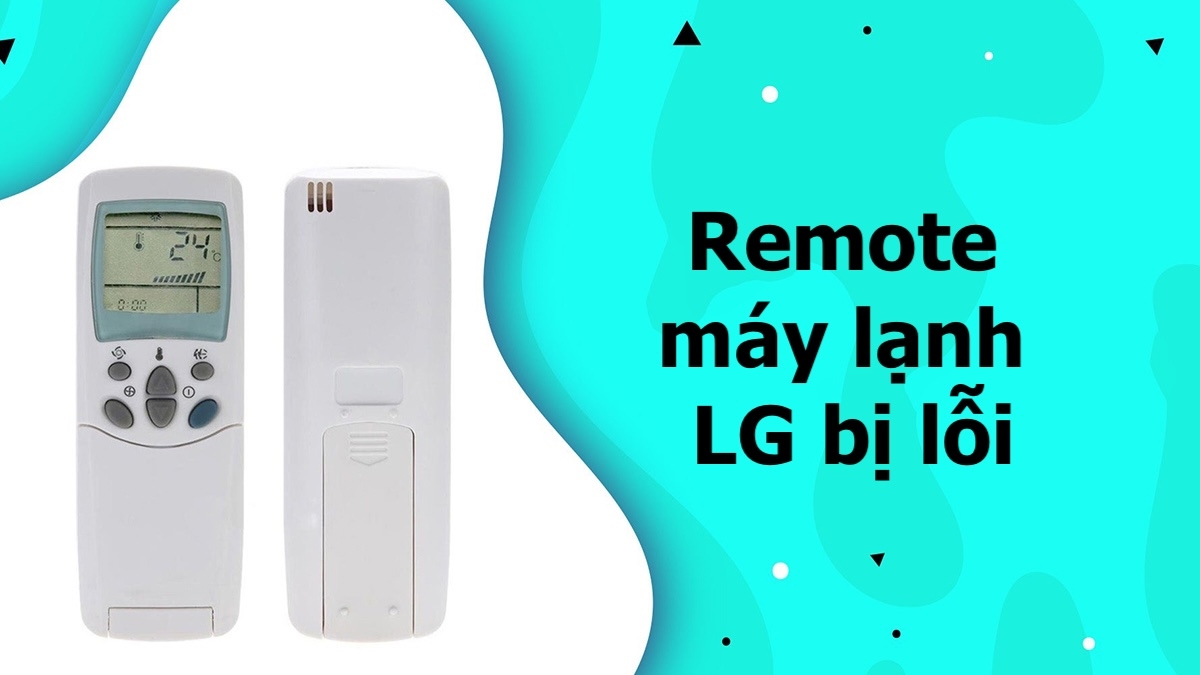 remote máy lạnh LG bị lỗi - hình 3