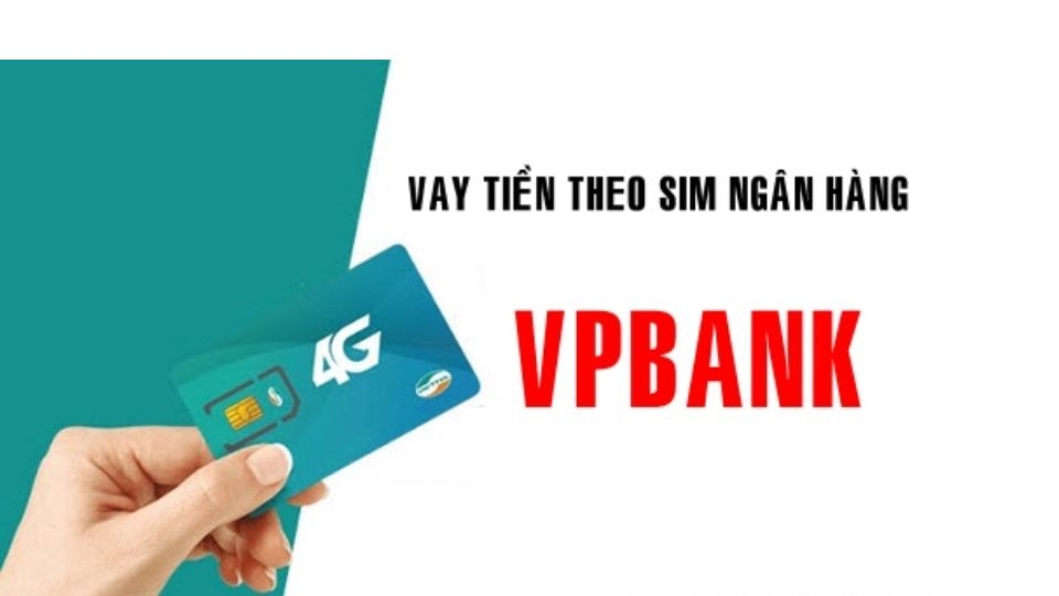 Vay tiền qua sim Viettel tại Ngân hàng VPBank với lãi suất thấp