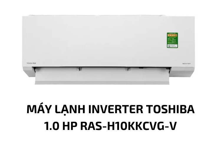 Toshiba 1.0 HP RAS-H10KKCVG-V trang bị Inverter làm lạnh nhanh