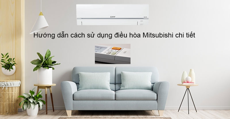 Điều khiển máy lạnh Mitsubishi không hề khó, tiện lợi và dễ nhớ với các hướng dẫn sau 1