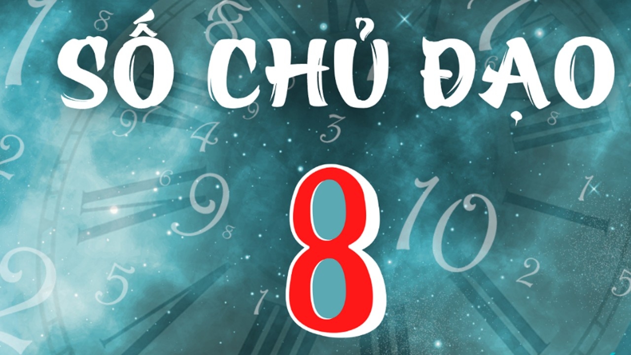 Ý nghĩa của số chủ đạo 8