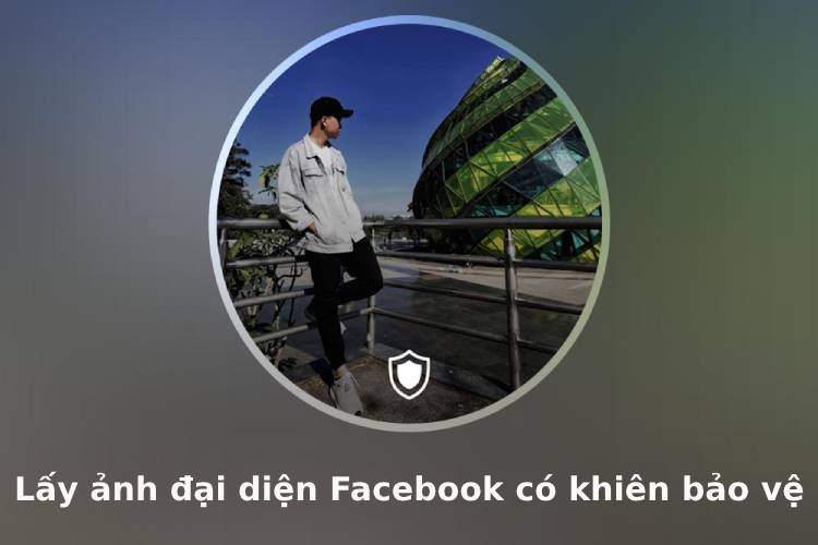 Lấy ảnh đại diện Facebook có khiên bảo vệ của người khác cực kỳ đơn giản mà bạn nên biết Hình 3