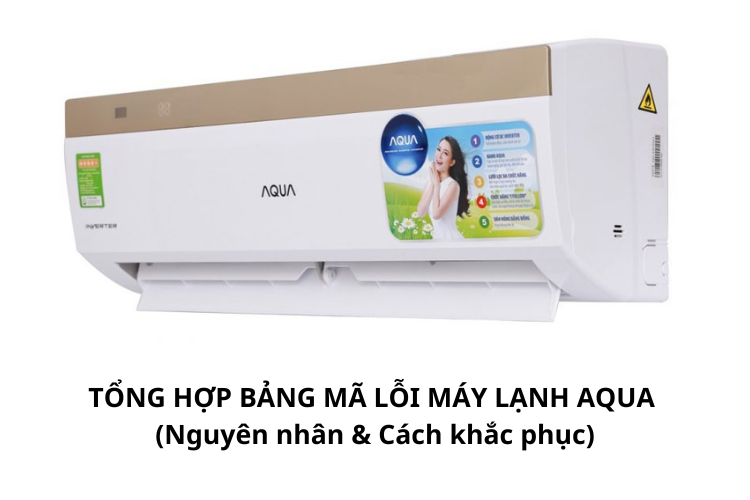 Tổng hợp bảng mã lỗi máy lạnh Aqua