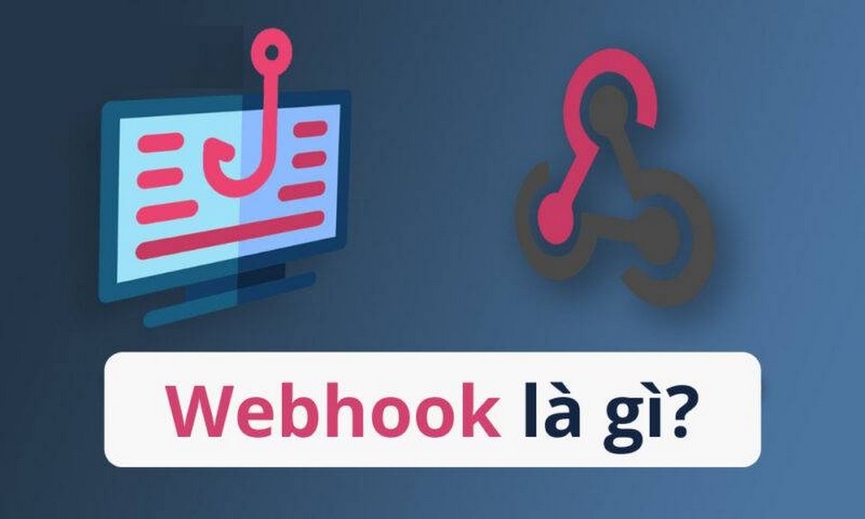 Cập nhật những kiến thức cơ bản về Webhook