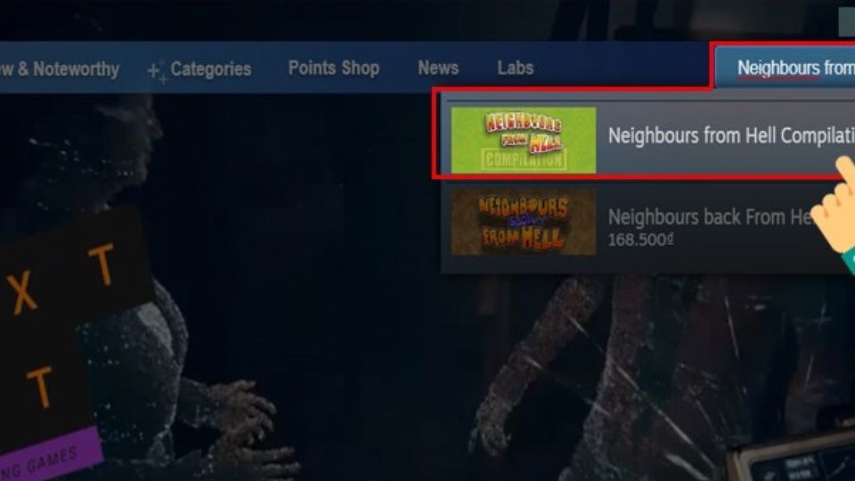 Tại ô tìm kiếm bạn nhập “Neighbours from Hell” 
