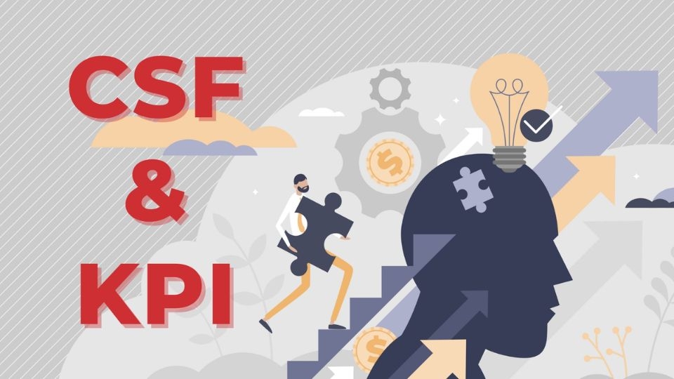Sự khác nhau giữa KPI và CSF là gì?