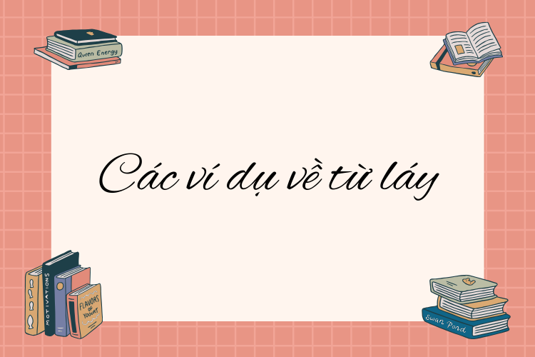 Ví dụ về từ láy