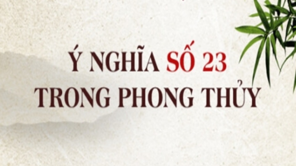 Số 23 Có Ý Nghĩa Gì? Khám Phá Các Bí Ẩn Và Ý Nghĩa Đặc Biệt Của Con Số May Mắn