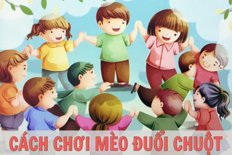 Trò chơi Mèo Đuổi Chuột đã gắn liền với tuổi thơ của nhiều thế hệ