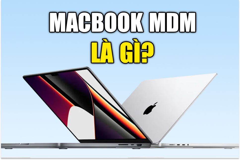 Macbook MDM là gì? Cách kiểm tra MacBook có cài đặt MDM hay không - Hình 2