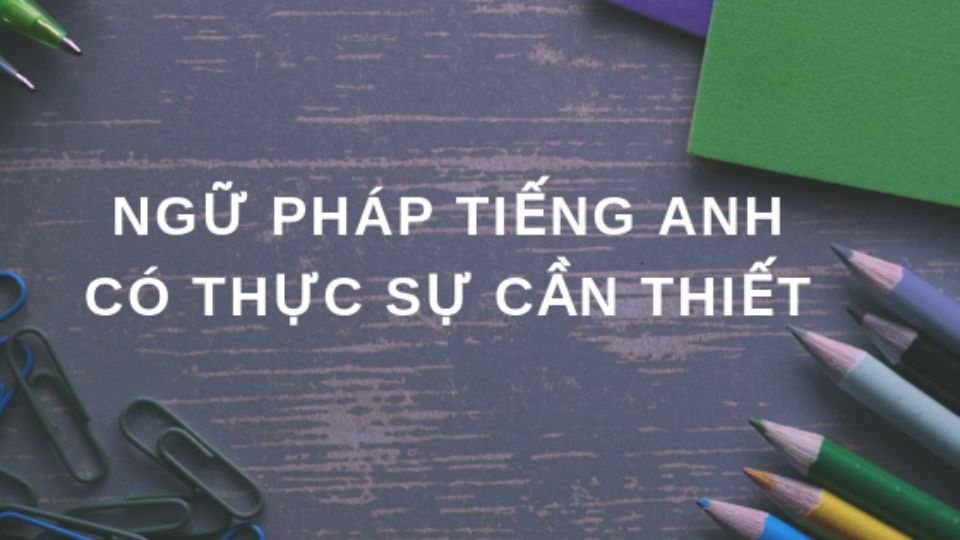 Ảnh hưởng của ngữ pháp khi soạn thảo văn bản tiếng Anh