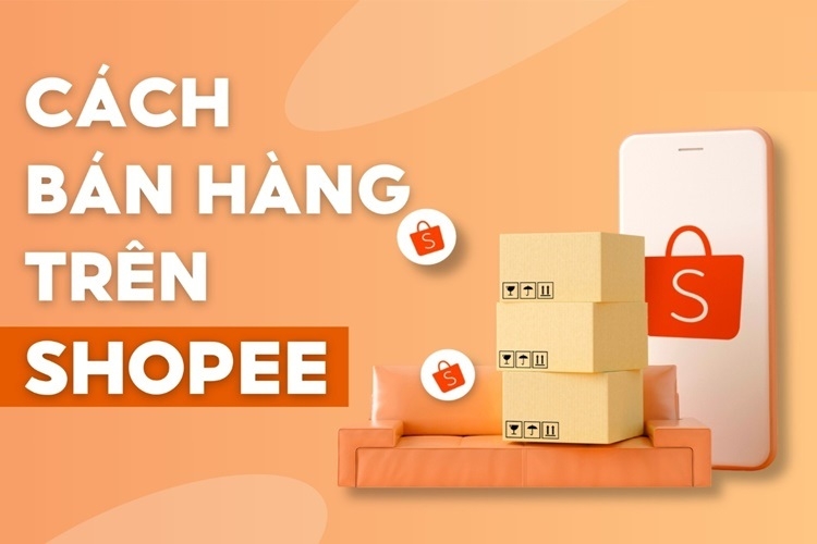 Hướng dẫn cách bán hàng trên Shopee cho người mới bắt đầu