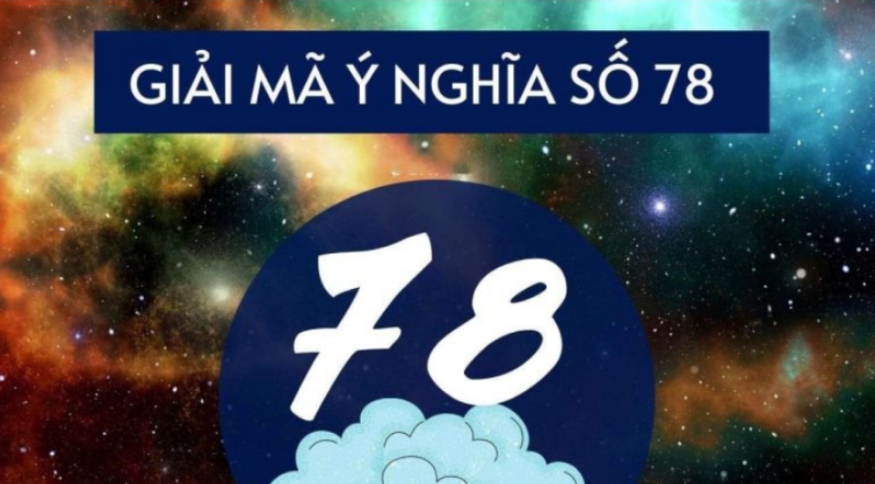 Số 78 Là Con Gì? Tìm Hiểu Ý Nghĩa, Liên Kết và Các Mối Quan Hệ Xung Quanh Số 78