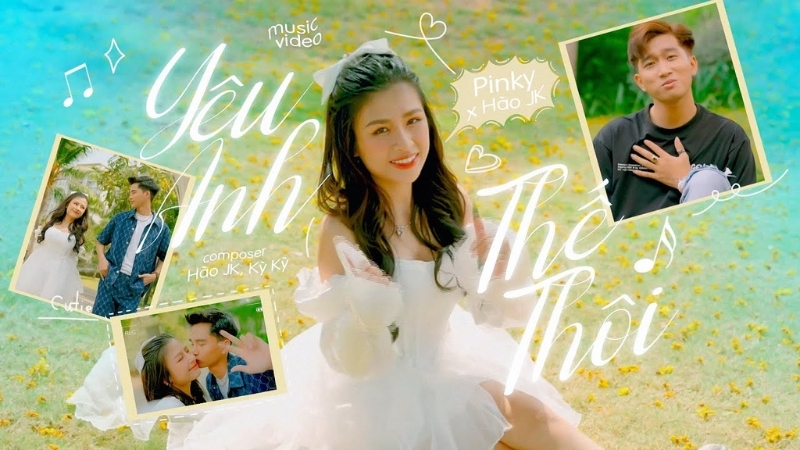 Bài "Yêu anh thế thôi" - Pinky, Hào JK