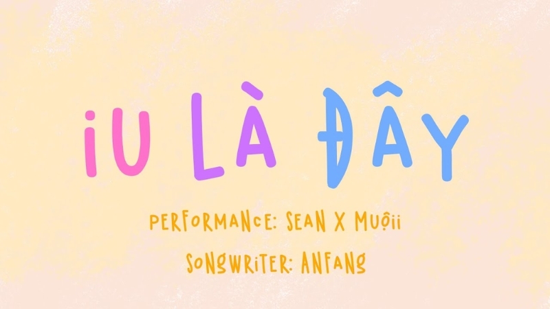 Bài "Iu Là Đây" - Sean + Muộii + Anfang
