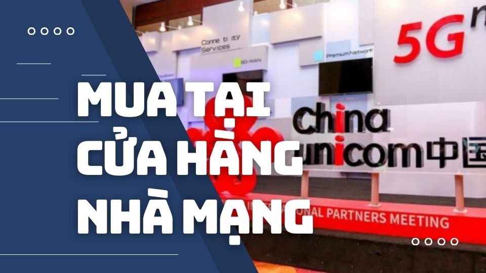 Mua SIM Trung Quốc tại cửa hàng nhà mạng