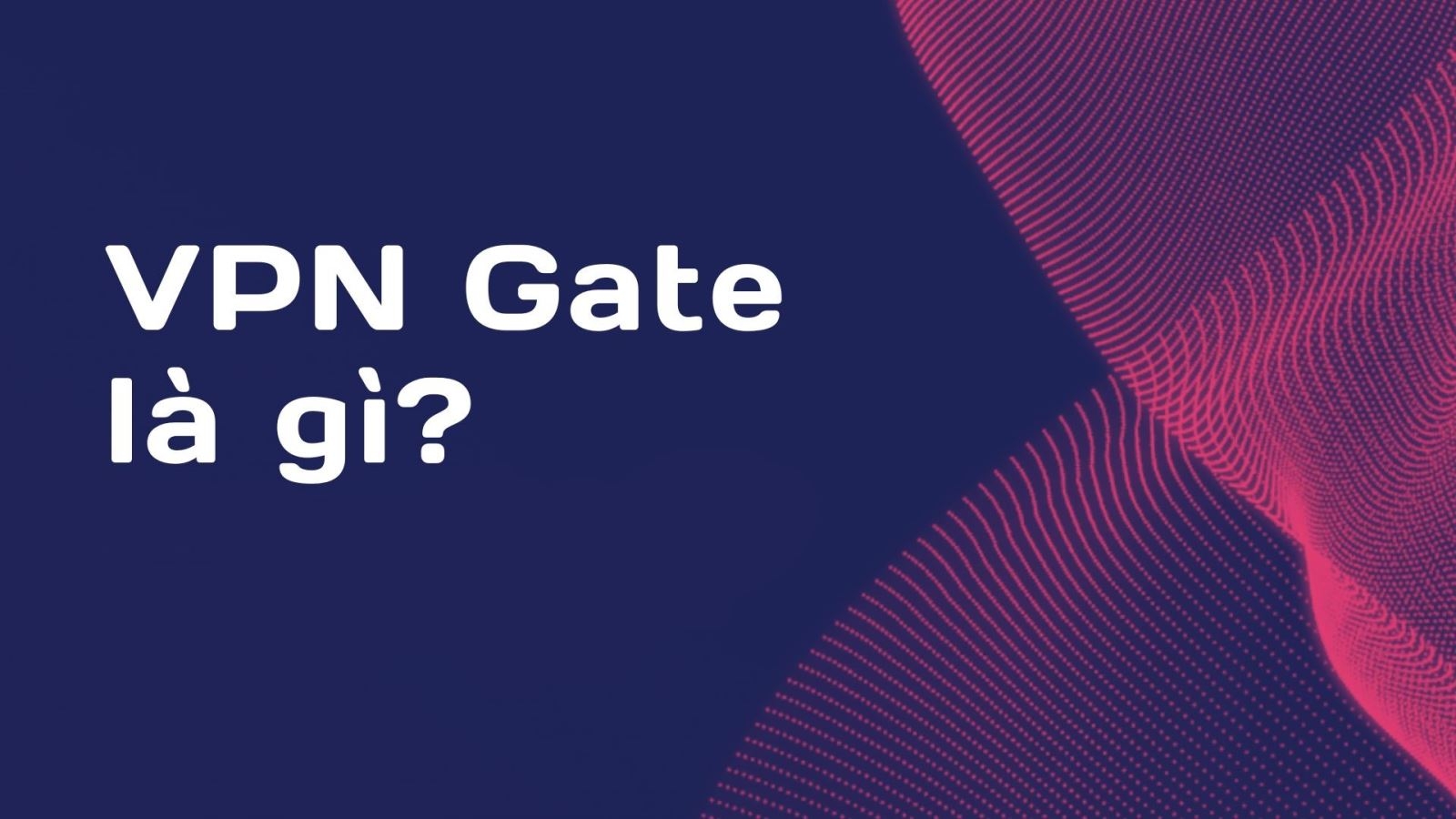 VPN Gate - hình 1
