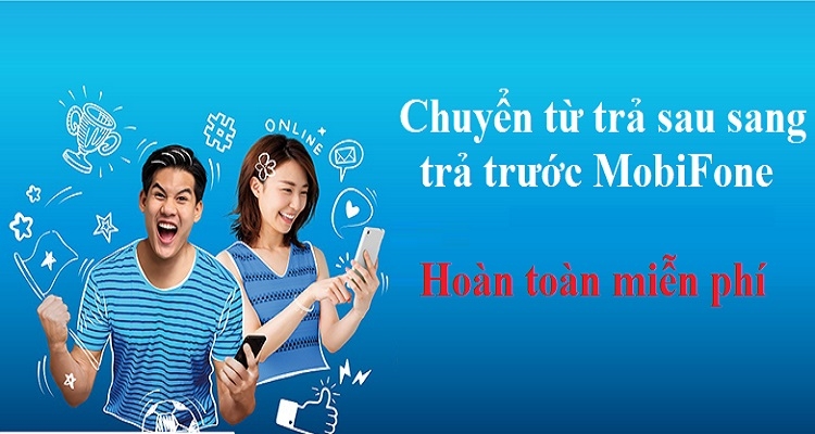Chuyển từ trả sau sang trả trước Mobi hoàn toàn miễn phí
