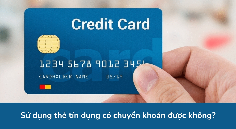Thẻ tín dụng có chuyển khoản được không (ảnh 2)