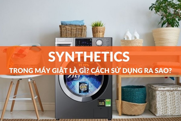 Synthetics trong máy giặt là gì?