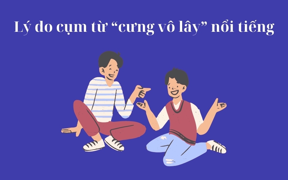 Lý do cụm từ “cưng vô lây” trở thành xu hướng