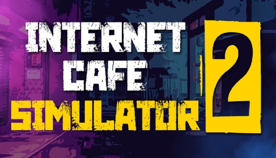 Internet Cafe Simulator 2 tựa game kinh doanh quán nét siêu cuốn hút