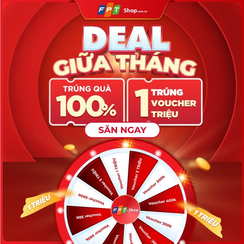 100% có quà: “Deal giữa tháng” FPT Shop tặng voucher đến 1 triệu đồng