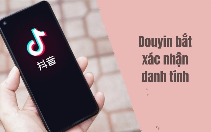 Douyin bắt xác nhận danh tính - hình 5