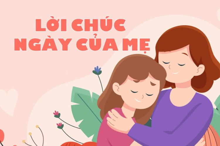 Những lời chúc dành cho mẹ đầy ý nghĩa