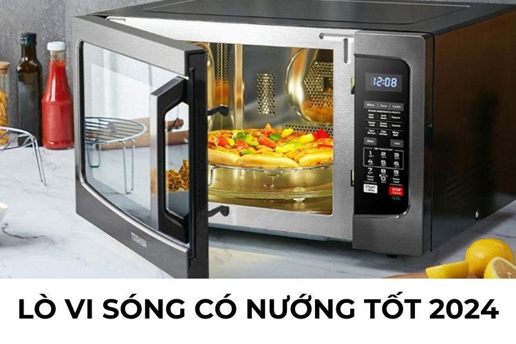 Các sản phẩm lò vi sóng có nướng tốt nhất 2024