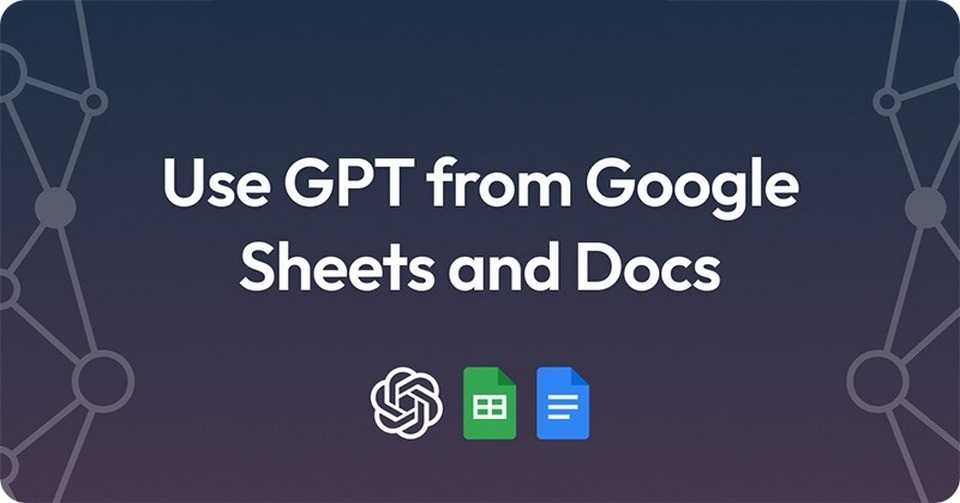 Tích hợp Chat GPT Extension đơn giản trên Google Sheet và Docs