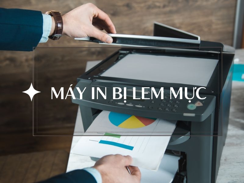 Khắc phục tình trạng máy in bị lem mực hiệu quả - 1