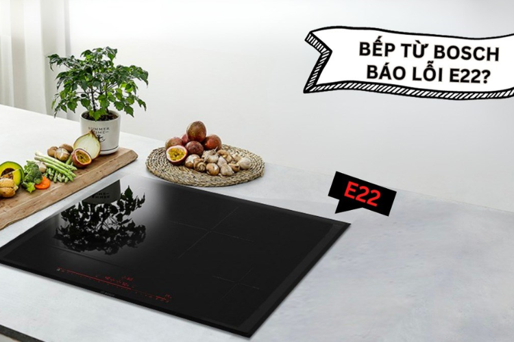 Bếp từ Bosch lỗi E22 là do đâu, nguyên nhân và cách khắc phục tại nhà thế nào? - hình 1