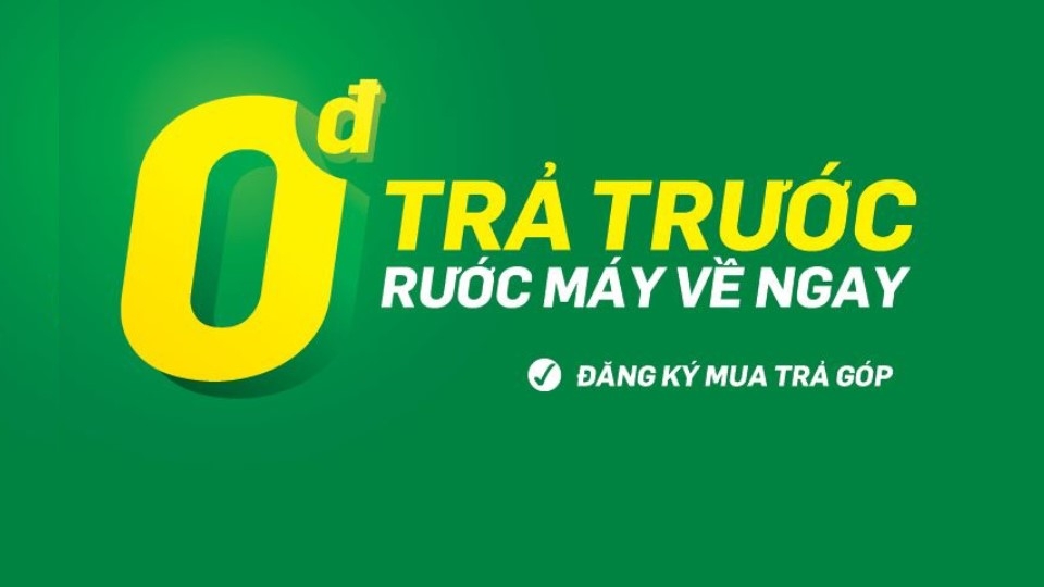 TRẢ GÓP 0 ĐỒNG CẦN NHỮNG GÌ