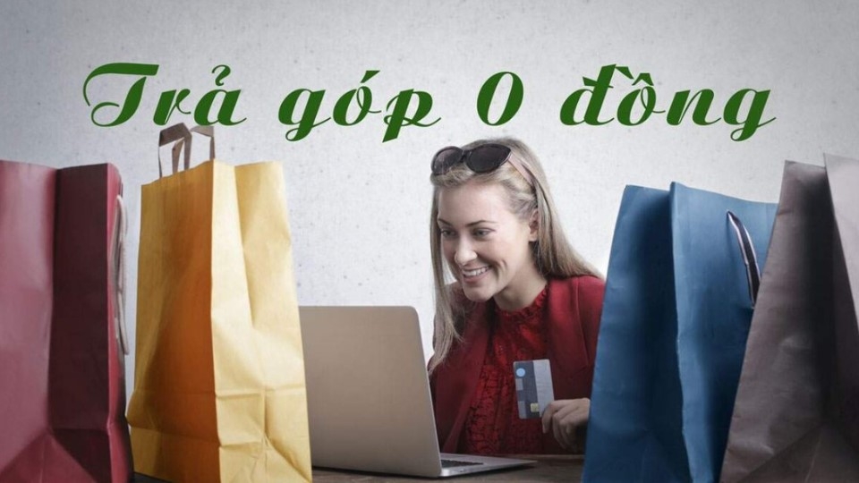 trả góp 0 đồng là gì Đối với khách hàng