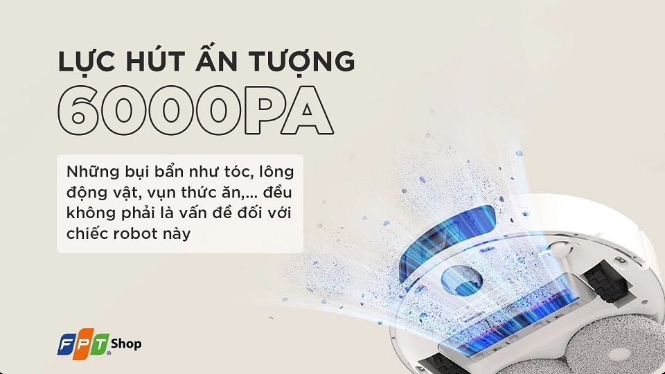 Lực hút mạnh mẽ 6000Pa