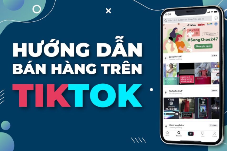 Hướng dẫn cách bán hàng trên TikTok không cần vốn vô cùng hiệu quả mà lại đơn giản