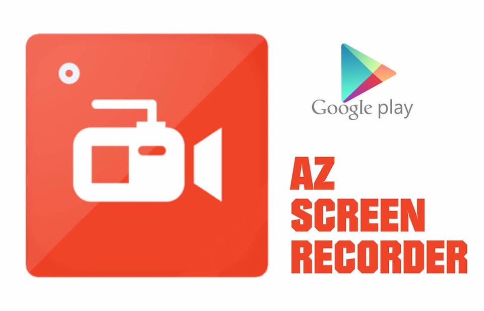Ứng dụng AZ Screen Recorder.