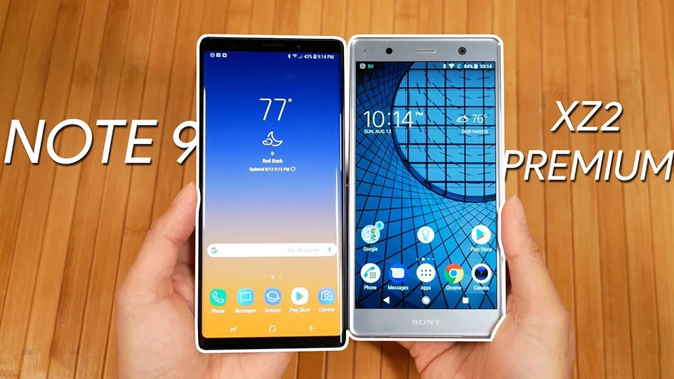 Samsung Galaxy Note 9 và Sony Xperia XZ2 Premium Samsung Galaxy Note 9 và Sony Xperia XZ2 Premium